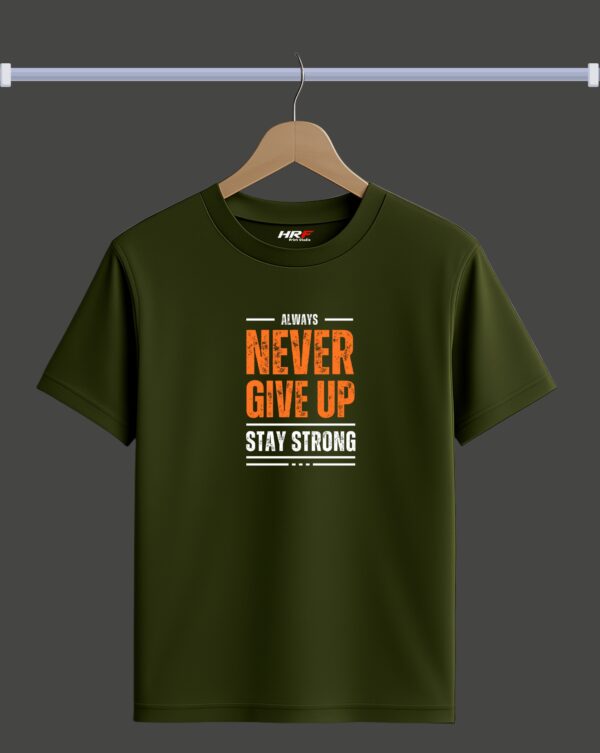 Never Give Up, Stay Strong Gym T-Shirt