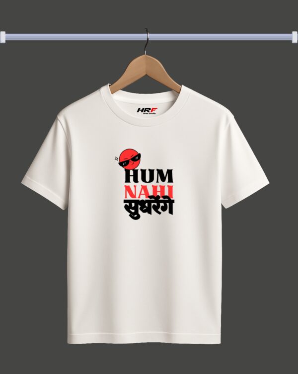 Hum Nahi Sudhrenge T-Shirt